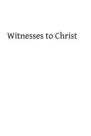 Witnesses to Christ de Rev Alban Goodier Sj