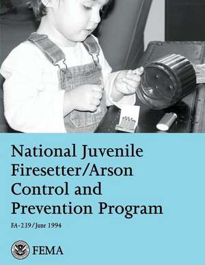 National Juvenile Firesetter/Arson Control and Prevention Program de Federal Emergency Management Agency