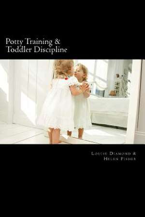 Potty Training & Toddler Discipline de Louise Diamond