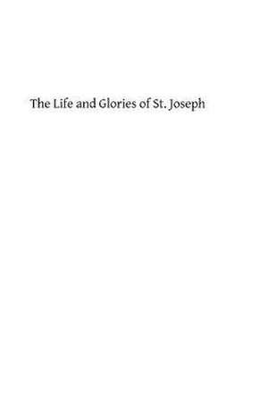 The Life and Glories of St. Joseph de Edward Healy Thompson Ma