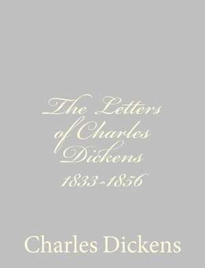 The Letters of Charles Dickens 1833-1856 de Charles Dickens