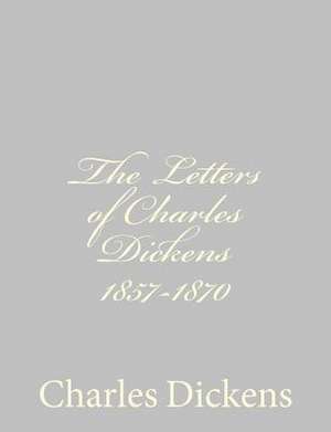 The Letters of Charles Dickens 1857-1870 de Charles Dickens