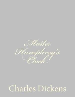 Master Humphrey's Clock de Charles Dickens