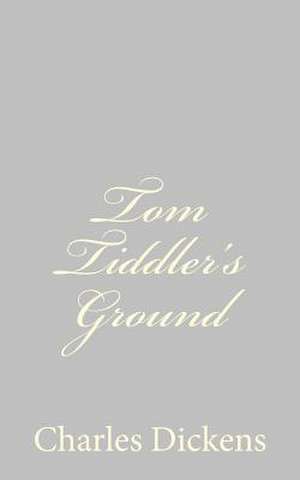 Tom Tiddler's Ground de Charles Dickens