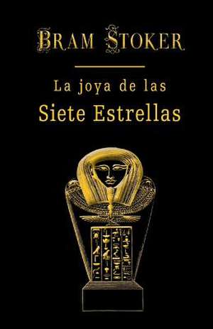 La Joya de Las Siete Estrellas de Bram Stoker