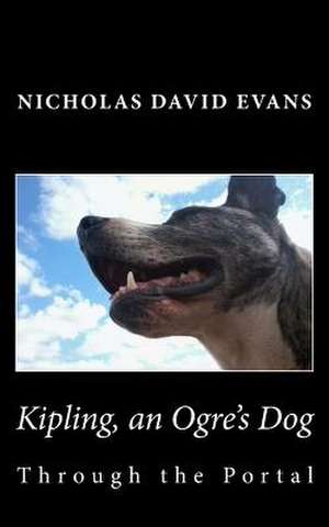 Kipling, an Ogre's Dog de Nicholas David Evans