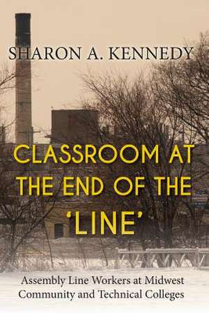 Classroom at the End of the 'Line' de Sharon a. Kennedy