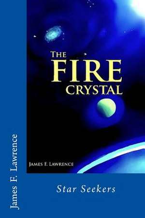 The Fire Crystal de James F. Lawrence