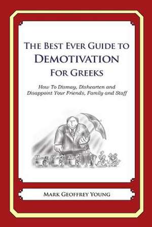 The Best Ever Guide to Demotivation for Greeks de Mark Geoffrey Young