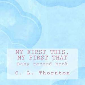 My First This, My First That de C. L. Thornton