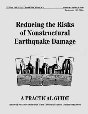 Reducing the Risks of Nonstructural Earthquake Damage de Federal Emergency Management Agency