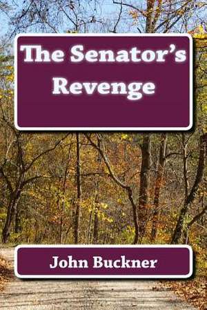 The Senator's Revenge de John Buckner