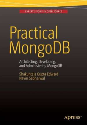 Practical MongoDB: Architecting, Developing, and Administering MongoDB de Shakuntala Gupta Edward