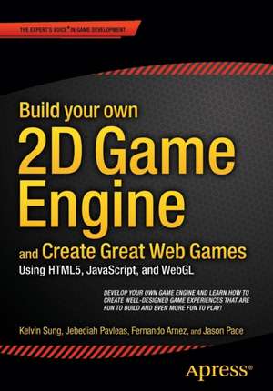 Build your own 2D Game Engine and Create Great Web Games: Using HTML5, JavaScript, and WebGL de Kelvin Sung