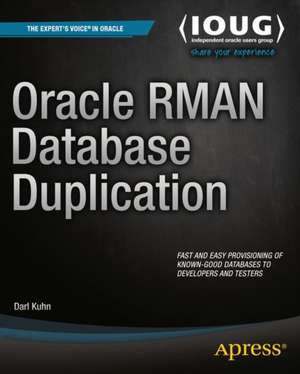 Oracle RMAN Database Duplication de Darl Kuhn