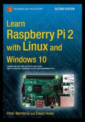 Learn Raspberry Pi 2 with Linux and Windows 10 de Peter Membrey