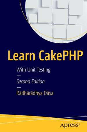 Learn CakePHP: With Unit Testing de Rādhārādhya Dāsa