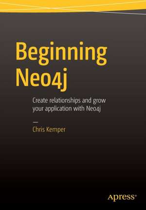 Beginning Neo4j de Chris Kemper