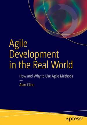 Agile Development in the Real World de Alan Cline