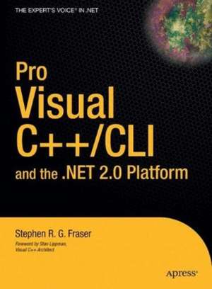 Pro Visual C++/CLI and the .NET 2.0 Platform de Stephen R.G. Fraser