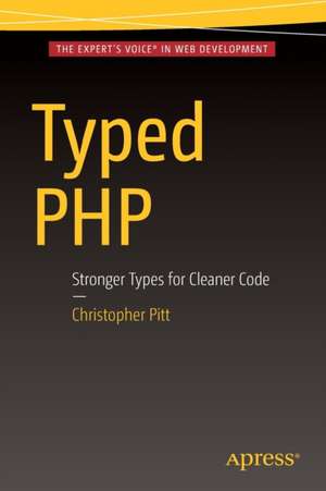 Typed PHP: Stronger Types For Cleaner Code de Christopher Pitt