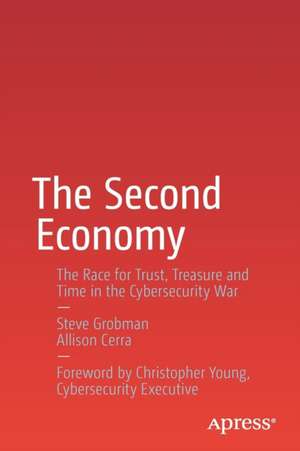 The Second Economy: The Race for Trust, Treasure and Time in the Cybersecurity War de Steve Grobman