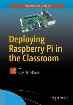 Deploying Raspberry Pi in the Classroom de Guy Hart-Davis