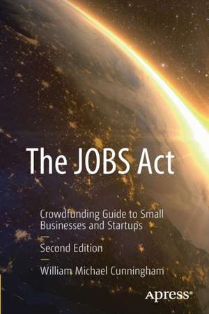 The JOBS Act: Crowdfunding Guide to Small Businesses and Startups de William Michael Cunningham