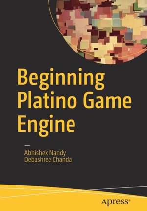 Beginning Platino Game Engine de Abhishek Nandy