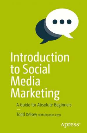 Introduction to Social Media Marketing: A Guide for Absolute Beginners de Todd Kelsey