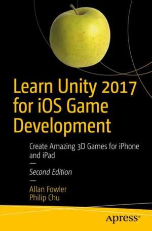 Learn Unity 2017 for iOS Game Development: Create Amazing 3D Games for iPhone and iPad de Allan Fowler