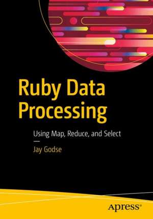 Ruby Data Processing: Using Map, Reduce, and Select de Jay Godse