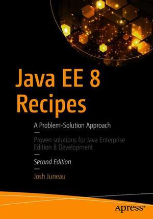 Java Ee 8 Recipes: A Problem-Solution Approach de Josh Juneau