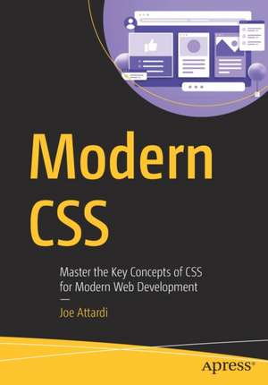 Modern CSS: Master the Key Concepts of CSS for Modern Web Development de Joe Attardi