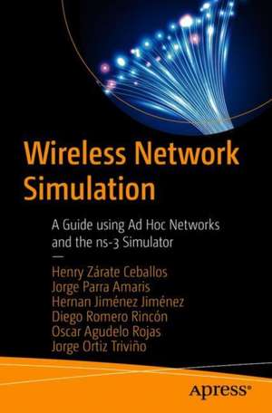 Wireless Network Simulation: A Guide using Ad Hoc Networks and the ns-3 Simulator de Henry Zárate Ceballos