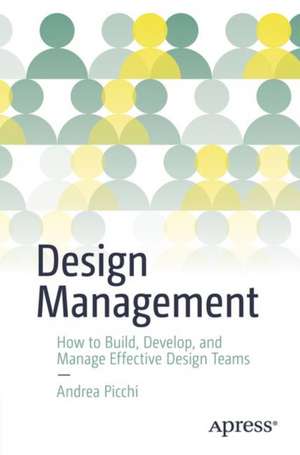 Design Management: Create, Develop, and Lead Effective Design Teams de Andrea Picchi