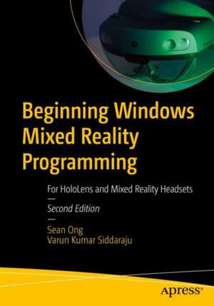 Beginning Windows Mixed Reality Programming: For HoloLens and Mixed Reality Headsets de Sean Ong