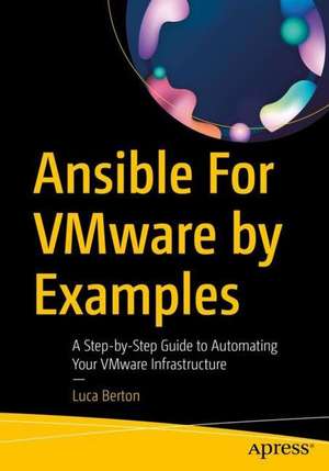 Ansible for VMware by Examples: A Step-by-Step Guide to Automating Your VMware Infrastructure de Luca Berton