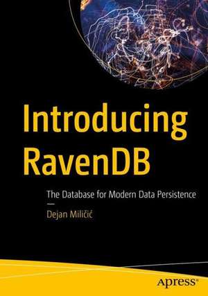 Introducing RavenDB: The Database for Modern Data Persistence de Dejan Miličić