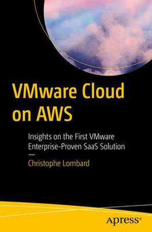 VMware Cloud on AWS: Insights on the First VMware Enterprise-Proven SaaS Solution de Christophe Lombard