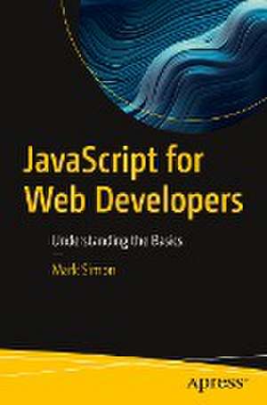 JavaScript for Web Developers: Understanding the Basics de Mark Simon