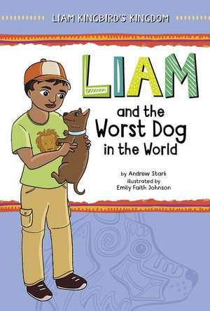 Liam and the Worst Dog in the World de Andrew Stark