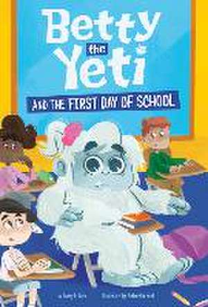 Betty the Yeti and the First Day of School de Mandy R Marx