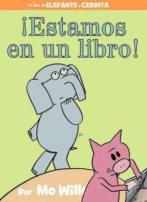 ¡Estamos en un libro! (Spanish Edition) de Mo Willems