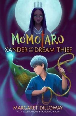 Momotaro: Xander And The Dream Thief: Xander and the Dream Thief de Margaret Dilloway