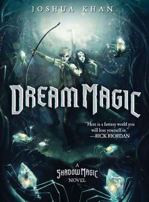 Dream Magic: A Shadow Magic Novel de Joshua Khan