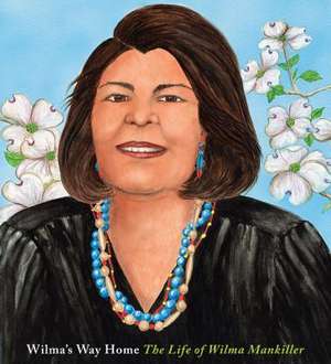 Wilma's Way Home: The Life of Wilma Mankiller de Doreen Rappaport