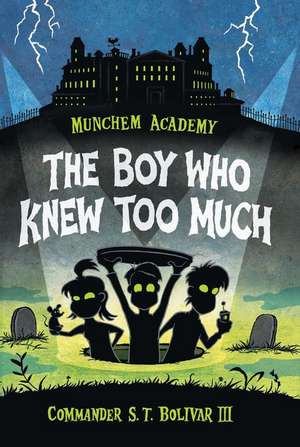 Munchem Academy, Book 1 The Boy Who Knew Too Much de Commander S.T. Bolivar, III