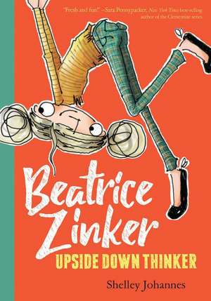 Beatrice Zinker, Upside Down Thinker (Beatrice Zinker, Upside Down Thinker, Book 1) de Shelley Johannes