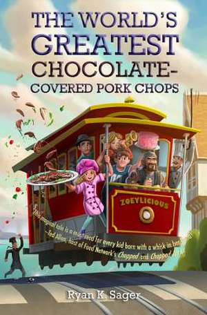 The World's Greatest Chocolate-Covered Pork Chops de Ryan K. Sager